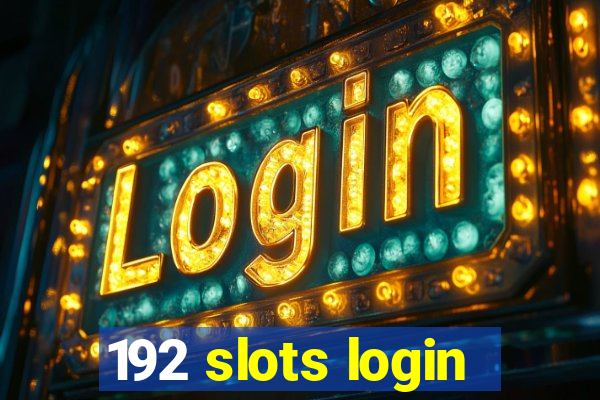 192 slots login